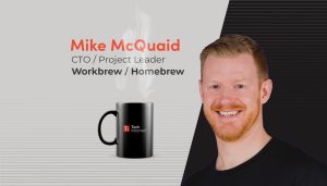Mike McQuaid, CTO, Workbrew & Homebrew project leader