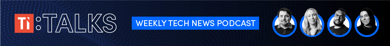 TI:TALKS weekly podcast by TechInformed
