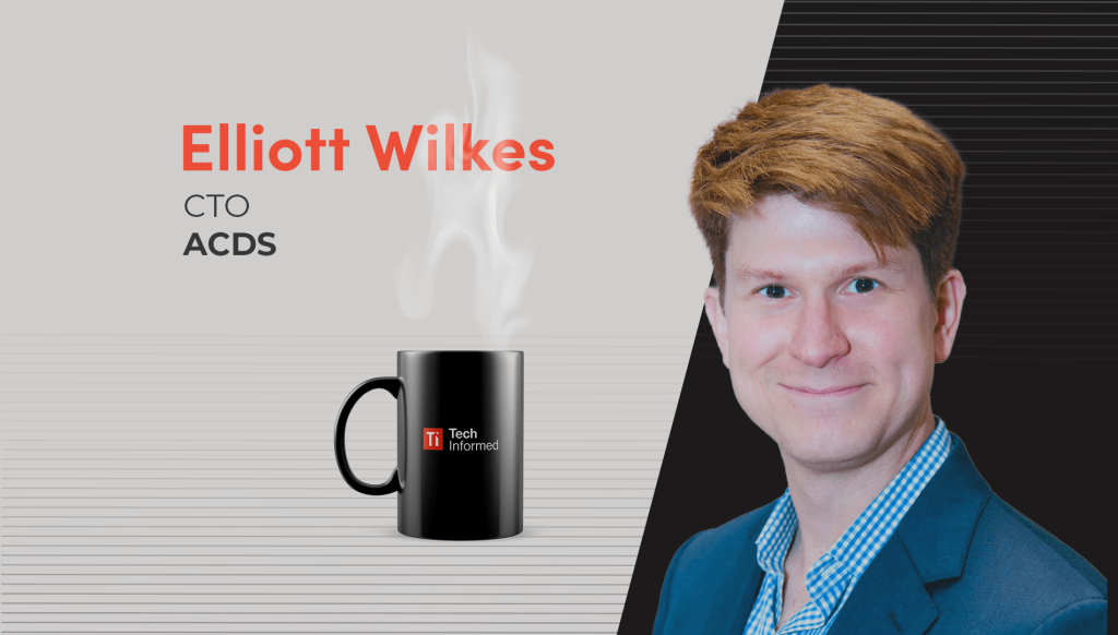 Elliott Wilkes, CTO, ACDS
