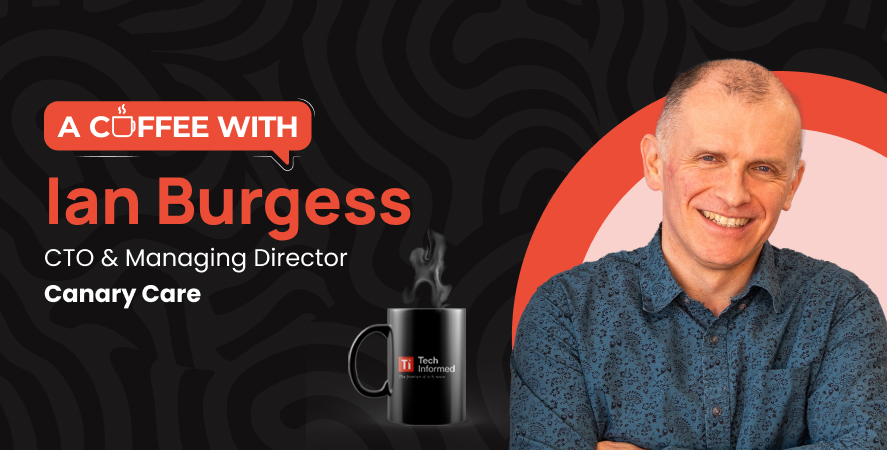 Ian Burgess, managing director & CTO, Canary Care